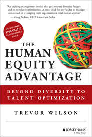 бесплатно читать книгу The Human Equity Advantage. Beyond Diversity to Talent Optimization автора Trevor Wilson