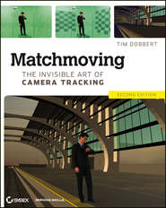 бесплатно читать книгу Matchmoving. The Invisible Art of Camera Tracking автора Tim Dobbert