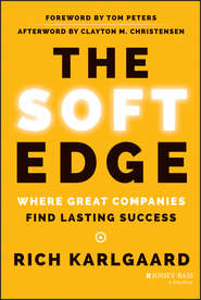 бесплатно читать книгу The Soft Edge. Where Great Companies Find Lasting Success автора Rich Karlgaard