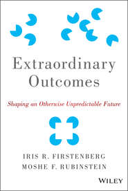 бесплатно читать книгу Extraordinary Outcomes. Shaping an Otherwise Unpredictable Future автора Moshe Rubinstein