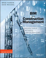 бесплатно читать книгу BIM and Construction Management. Proven Tools, Methods, and Workflows автора Brad Hardin