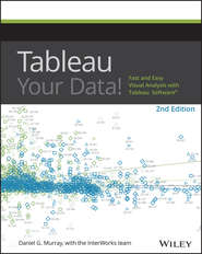 бесплатно читать книгу Tableau Your Data!. Fast and Easy Visual Analysis with Tableau Software автора Daniel Murray