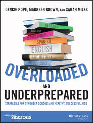 бесплатно читать книгу Overloaded and Underprepared. Strategies for Stronger Schools and Healthy, Successful Kids автора Sarah Miles