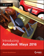 бесплатно читать книгу Introducing Autodesk Maya 2016. Autodesk Official Press автора Dariush Derakhshani