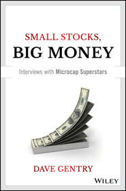 бесплатно читать книгу Small Stocks, Big Money. Interviews With Microcap Superstars автора Dave Gentry