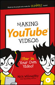 бесплатно читать книгу Making YouTube Videos. Star in Your Own Video! автора Nick Willoughby