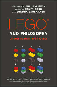 бесплатно читать книгу LEGO and Philosophy. Constructing Reality Brick By Brick автора William Irwin