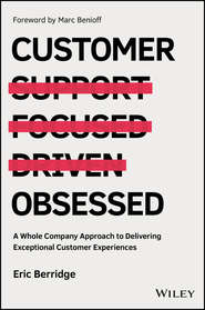 бесплатно читать книгу Customer Obsessed. A Whole Company Approach to Delivering Exceptional Customer Experiences автора Marc Benioff