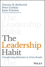 бесплатно читать книгу The Leadership Habit. Transforming Behaviors to Drive Results автора Peter Lindsay