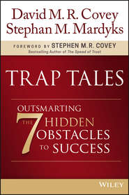 бесплатно читать книгу Trap Tales. Outsmarting the 7 Hidden Obstacles to Success автора Стивен Кови
