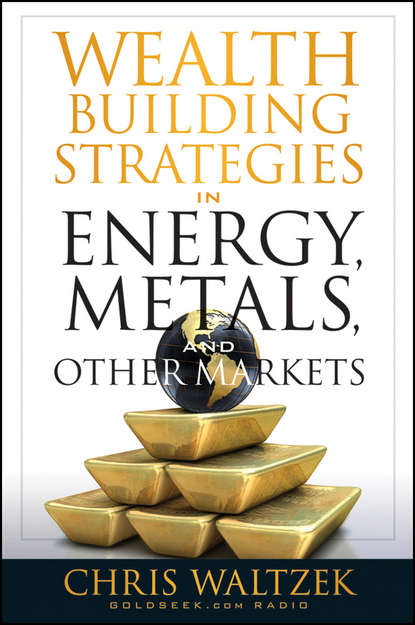 Wealth Building Strategies in Energy, Metals, and Other Markets