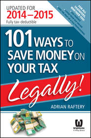 бесплатно читать книгу 101 Ways to Save Money on Your Tax - Legally! 2014 - 2015 автора Adrian Raftery