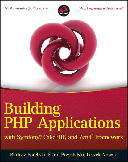 Building PHP Applications with Symfony, CakePHP, and Zend Framework