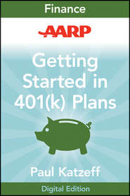 бесплатно читать книгу AARP Getting Started in Rebuilding Your 401(k) Account автора Paul Katzeff
