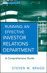 бесплатно читать книгу Running an Effective Investor Relations Department. A Comprehensive Guide автора Steven Bragg