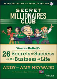 бесплатно читать книгу Secret Millionaires Club. Warren Buffett's 26 Secrets to Success in the Business of Life автора A. Heyward