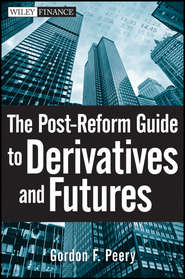 бесплатно читать книгу The Post-Reform Guide to Derivatives and Futures автора Gordon Peery