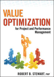бесплатно читать книгу Value Optimization for Project and Performance Management автора Robert Stewart