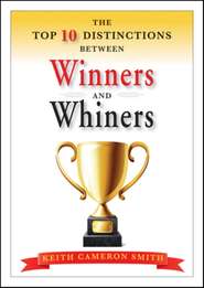 бесплатно читать книгу The Top 10 Distinctions Between Winners and Whiners автора Keith Smith