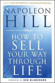 бесплатно читать книгу How To Sell Your Way Through Life автора Наполеон Хилл