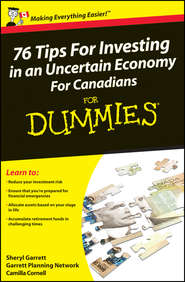 бесплатно читать книгу 76 Tips For Investing in an Uncertain Economy For Canadians For Dummies автора Sheryl Garrett