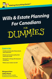 бесплатно читать книгу Wills and Estate Planning For Canadians For Dummies автора Margaret Kerr