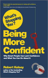 бесплатно читать книгу What's Stopping You Being More Confident? автора Robert Kelsey