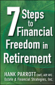бесплатно читать книгу Seven Steps to Financial Freedom in Retirement автора Hank Parrot