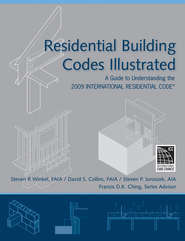 бесплатно читать книгу Residential Building Codes Illustrated. A Guide to Understanding the 2009 International Residential Code автора Francis D. K. Ching