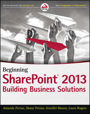 бесплатно читать книгу Beginning SharePoint 2013. Building Business Solutions автора Jennifer Mason