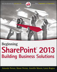 Beginning SharePoint 2013. Building Business Solutions