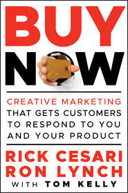 бесплатно читать книгу Buy Now. Creative Marketing that Gets Customers to Respond to You and Your Product автора Tom Kelly