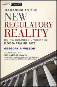 бесплатно читать книгу Managing to the New Regulatory Reality. Doing Business Under the Dodd-Frank Act автора Richard Davis