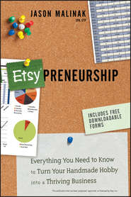 бесплатно читать книгу Etsy-preneurship. Everything You Need to Know to Turn Your Handmade Hobby into a Thriving Business автора Jason Malinak