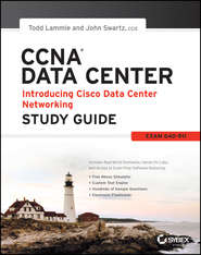 бесплатно читать книгу CCNA Data Center - Introducing Cisco Data Center Networking Study Guide. Exam 640-911 автора Todd Lammle