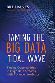 бесплатно читать книгу Taming The Big Data Tidal Wave. Finding Opportunities in Huge Data Streams with Advanced Analytics автора Томас Дэвенпорт