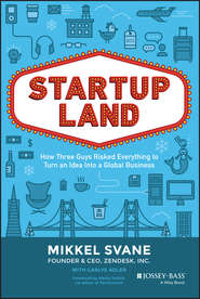 бесплатно читать книгу Startupland. How Three Guys Risked Everything to Turn an Idea into a Global Business автора Carlye Adler