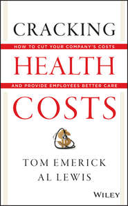 бесплатно читать книгу Cracking Health Costs. How to Cut Your Company's Health Costs and Provide Employees Better Care автора Al Lewis