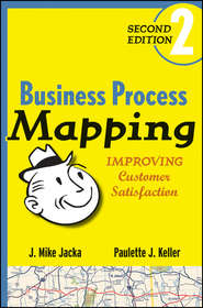 бесплатно читать книгу Business Process Mapping. Improving Customer Satisfaction автора J. Jacka