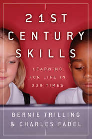 бесплатно читать книгу 21st Century Skills. Learning for Life in Our Times автора Bernie Trilling