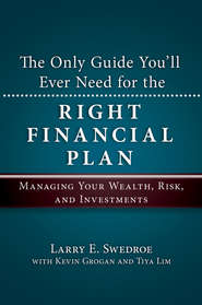 бесплатно читать книгу The Only Guide You'll Ever Need for the Right Financial Plan. Managing Your Wealth, Risk, and Investments автора Kevin Grogan