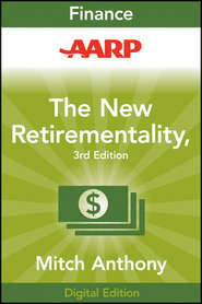 бесплатно читать книгу AARP The New Retirementality. Planning Your Life and Living Your Dreams...at Any Age You Want автора Mitch Anthony