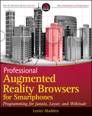 бесплатно читать книгу Professional Augmented Reality Browsers for Smartphones. Programming for junaio, Layar and Wikitude автора Lester Madden