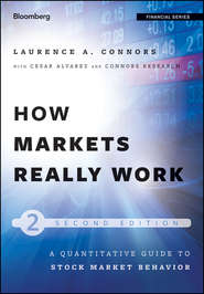 бесплатно читать книгу How Markets Really Work. Quantitative Guide to Stock Market Behavior автора Larry Connors