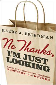 бесплатно читать книгу No Thanks, I'm Just Looking. Sales Techniques for Turning Shoppers into Buyers автора Harry Friedman
