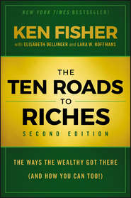 бесплатно читать книгу The Ten Roads to Riches. The Ways the Wealthy Got There (And How You Can Too!) автора Elisabeth Dellinger