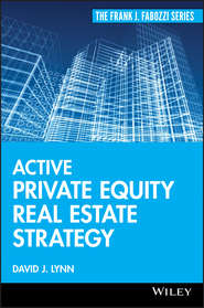 бесплатно читать книгу Active Private Equity Real Estate Strategy автора David Lynn