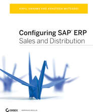 бесплатно читать книгу Configuring SAP ERP Sales and Distribution автора Kapil Sharma