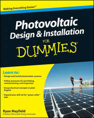 бесплатно читать книгу Photovoltaic Design and Installation For Dummies автора Ryan Mayfield