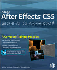 бесплатно читать книгу Adobe After Effects CS5 Digital Classroom автора Jerron Smith